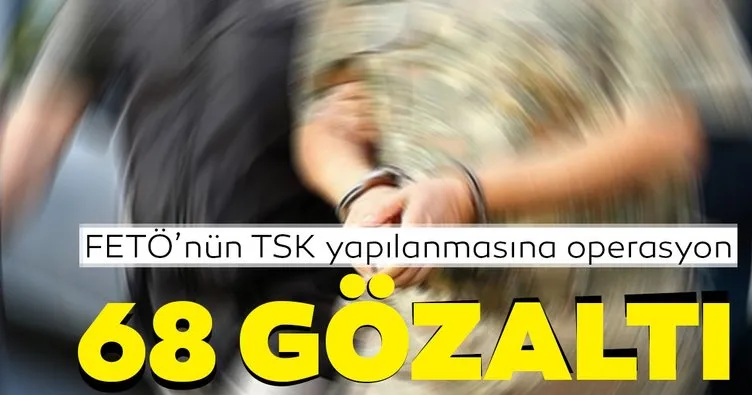 FETÖ’nün TSK yapılanmasına 23 ilde darbe: 41 gözaltı