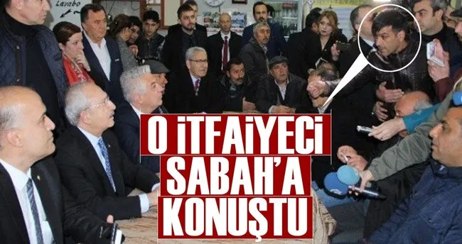 O itfaiyeci SABAH’a konuştu