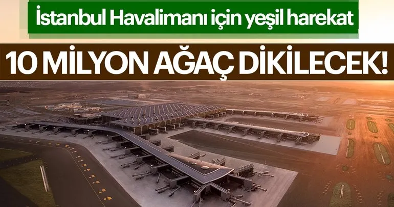 İstanbul Havalimanı için yeşil harekât