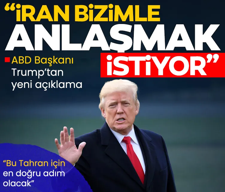 ABD Başkanı Trump: İran bizimle anlaşmak istiyor, bu onlar için en doğru adım olacak