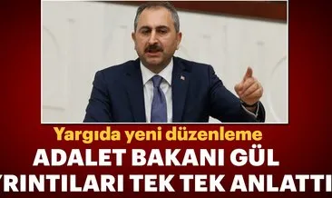 Adalet Bakanı Gül’den önemli açıklamalar