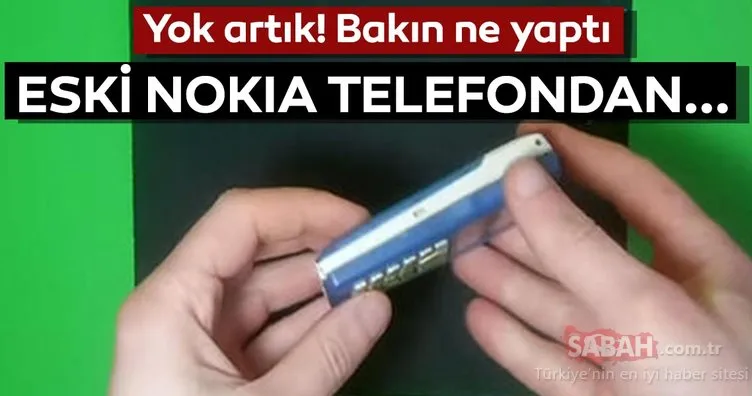 Mühendis genç eski Nokia telefonu bakın nasıl değerlendirdi