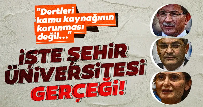 İşte Şehir Üniversitesi Gerçeği! Dertleri kamu kaynağının korunması değil...