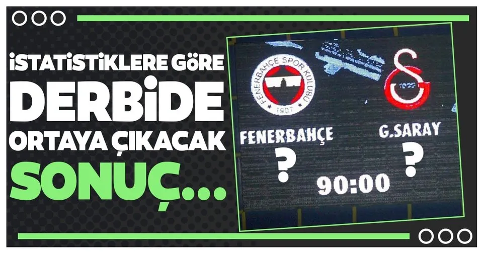 Fenerbahce Galatasaray Derbisinde Beraberlik On Plana Cikiyor Spor Haberleri