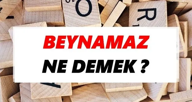 Beynamaz Ne Demek? TDK’ya Göre Beynamaz Sözlük Anlamı Nedir?