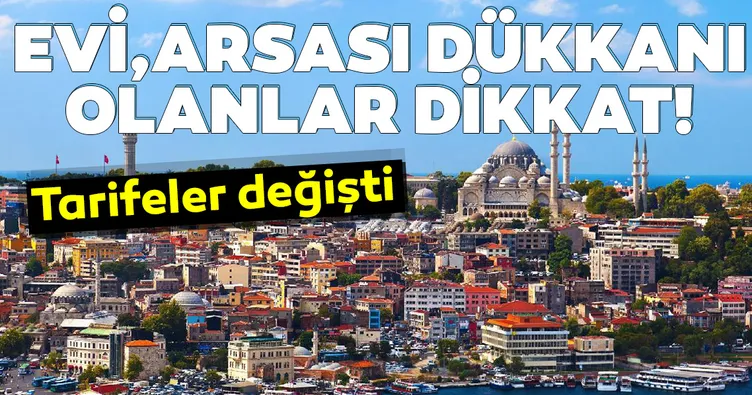 Evi, arsası, dükkânı olanlar dikkat!