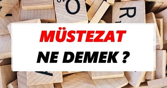 Müstezat Ne Demek? TDK’ya Göre Müstezat Sözlük Anlamı Nedir?