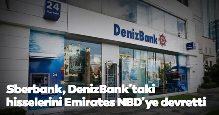 Sberbank, DenizBank’taki hisselerini Emirates NBD’ye devretti
