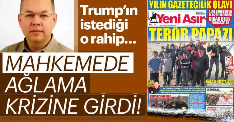 Son dakika: ABD'li papaz Brunson mahkemede ağlama krizine girdi