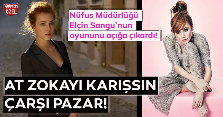 At zokayı karışsın çarşı pazar! Nüfus Müdürlüğü Elçin Sangu’nun oyununu açığa çıkardı!