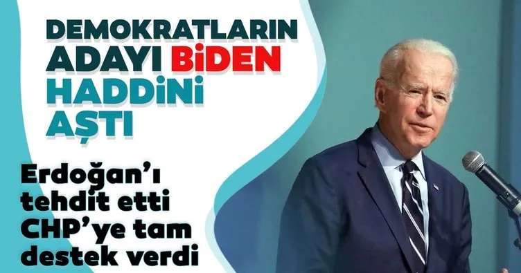 Erdoğan’ı tehdit etti, CHP’ye tam destek verdi! Demokratların adayı Biden haddini aştı