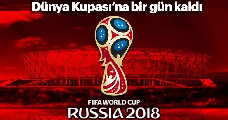 2018 Dünya Kupası'na 1 gün kaldı