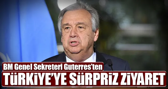 BM Genel Sekreteri Türkiye’ye gelecek