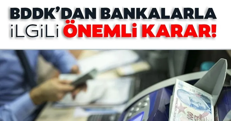 Son dakika haberi: BDDK’dan bankalarla ilgili önemli karar