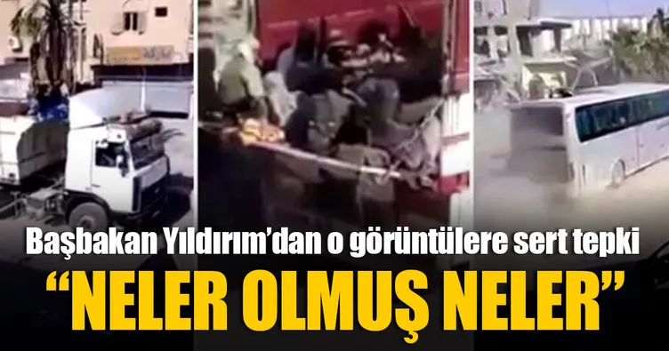Başbakan Yıldırım'dan Rakka'daki görüntülere sert tepki