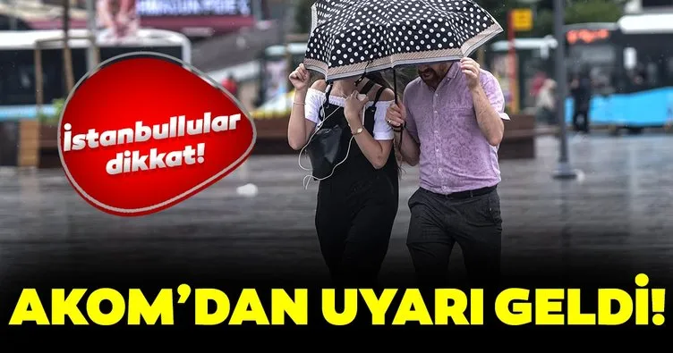 AKOM’dan İstanbullulara uyarı: 5 gün yağış var