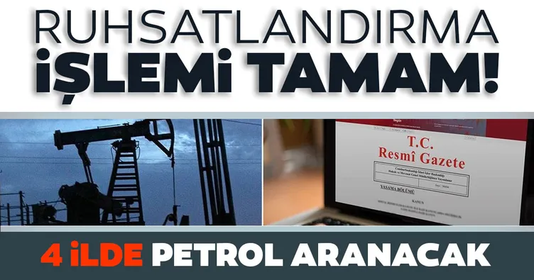Ruhsatlandırma işlemi tamam: 4 ilde petrol aranacak!