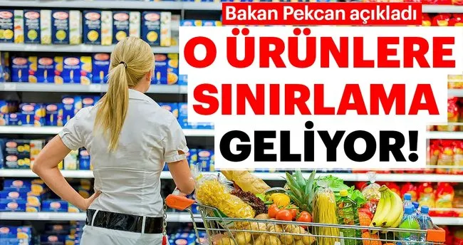 Son dakika haberi: Bakan Pekcan açıkladı! O ürünlere sınırlama geliyor...