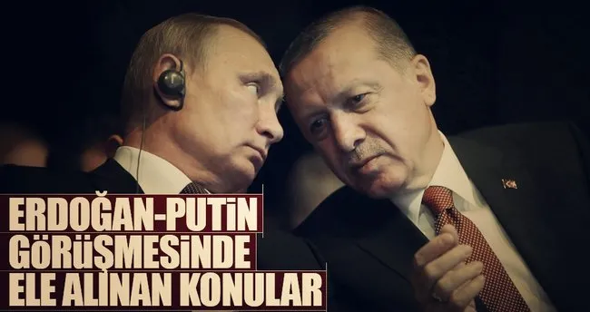 Erdoğan-Putin görüşmesinde Suriye görüşüldü