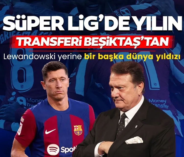 Süper Lig’de yılın transferi Beşiktaş’tan! Lewa yerine...