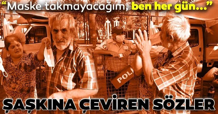 Son dakika: Maske takmamak için böyle direndi! Şaşkına çeviren sözler...