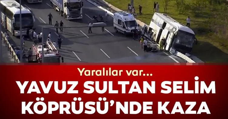 Son dakika: Yavuz Sultan Selim Köprüsü’nde kaza