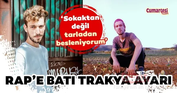 Rap’e Batı Trakya ayarı Sokaktan değil tarladan besleniyorum