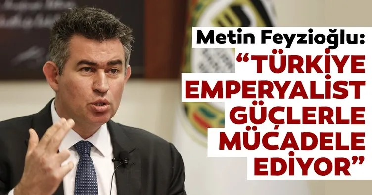 Türkiye Barolar Birliği Başkanı Metin Feyzioğlu: Türkiye emperyalist güçlerle mücadele ediyor