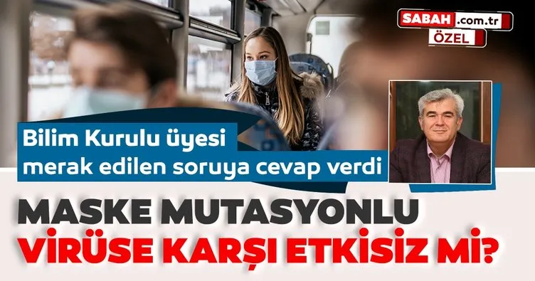 Son dakika haberi: Bilim Kurulu Üyesi Prof. Dr. Mustafa Hasöksüz merak edilen soruya cevap verdi! Maske mutasyonlu virüse karşı etkisiz mi?