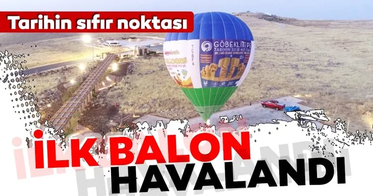 Göbeklitepe’de ilk sıcak hava balonu havalandı