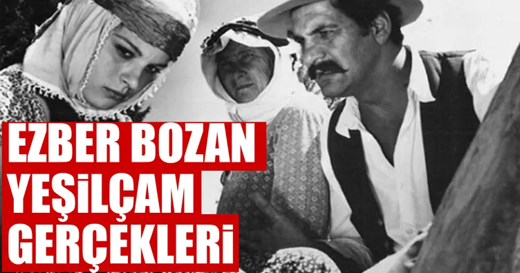 Ezber bozan Yeşilçam gerçekleri