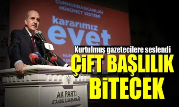 Kurtulmuş: Çift başlılık bitecek