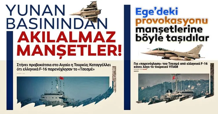 Son Dakika Haberi - Yunan medyasından hadsiz çıkış: Türkler Ege Denizi’nde provokatif davranıyor