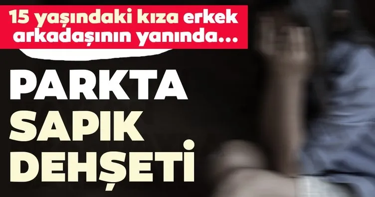 Son Dakika Haberi: İstanbul’da parkta sapık dehşeti! 15 yaşındaki kız gündüz vakti...