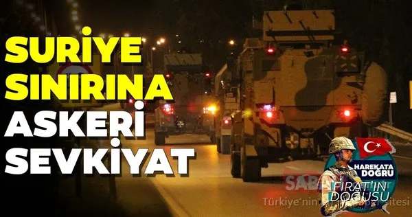 Suriye Sınırı'na askeri sevkiyat