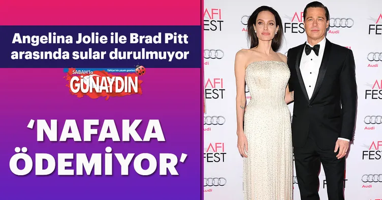Angelina Jolie’den Brad Pitt’e nafaka davası