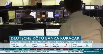 Deutsche Bank kötü banka kuracak