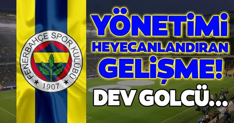 Transferde son dakika: Fenerbahçe’de yönetimi heyecanlandıran gelişme! Dev golcü...
