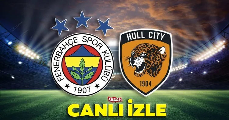 Fenerbahçe Hull City maçı CANLI İZLE! Fenerbahçe Hull City maçı canlı yayın kanalı izle! | TV8 CANLI YAYIN