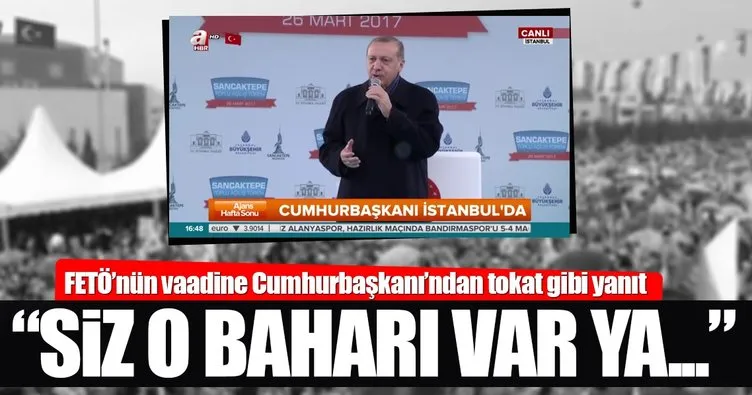 Cumhurbaşkanı Erdoğan: Siz o baharı çok beklersiniz çok!