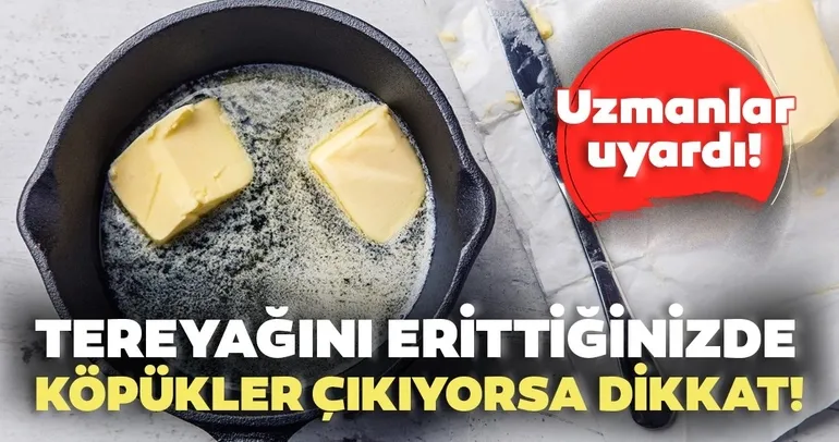 Tereyağını erittiğinizde köpükler çıkıyorsa dikkat! İşte tereyağının organik olduğunu anlamanın yolları...