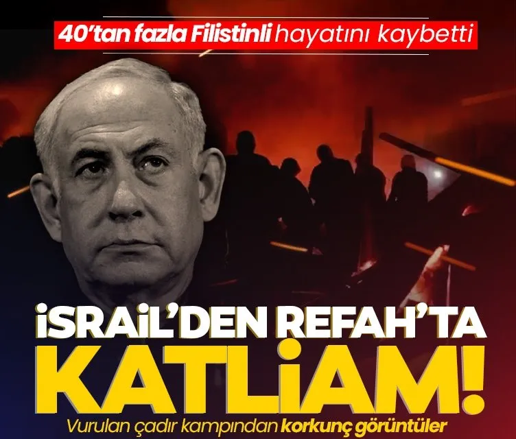İsrail’den Refah’ta katliam! 40’tan fazla Filistinli hayatını kaybetti