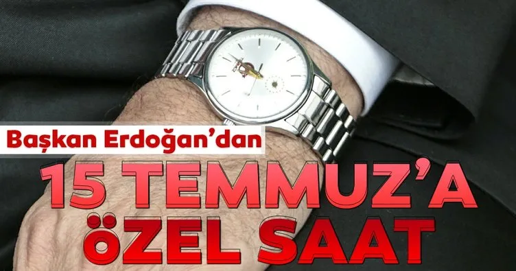 Başkan Erdoğan’dan 15 Temmuz’a özel saat