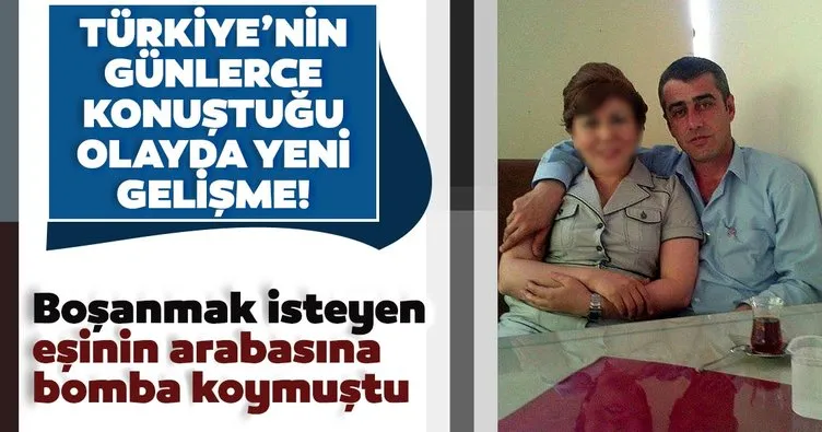 Son dakika: Boşanmak isteyen eşinin aracına bomba yerleştirmişti! Yeni gelişme...