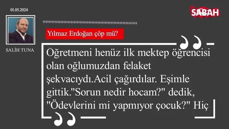 Salih Tuna | Yılmaz Erdoğan çöp mü?