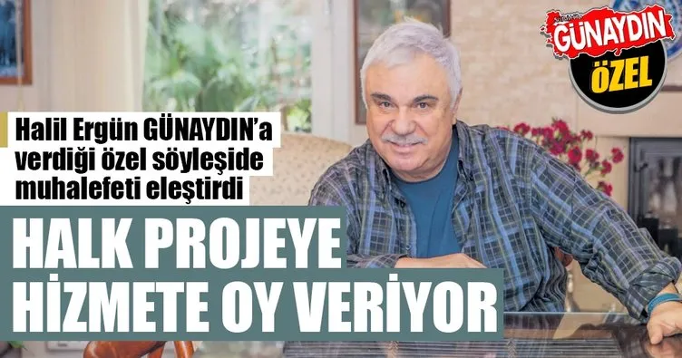 Usta oyuncu Halil Ergün: AK Parti belediyecilikte başarılı olduğu için iktidara geldi