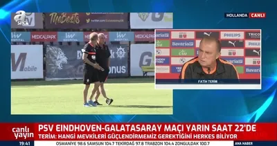 Fatih Terim’den transfer açıklamaları! PSV maçı öncesi konuştu...