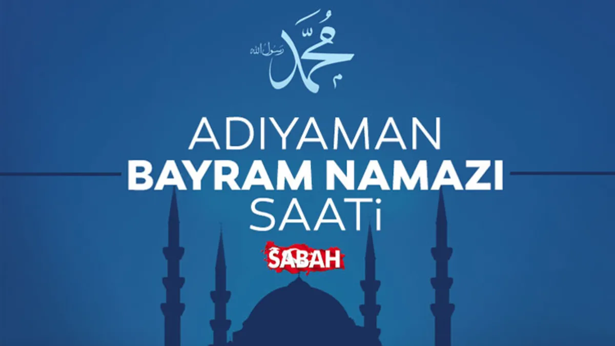 Adıyaman'da 2026 Kurban Bayramı namaz saati belli oldu