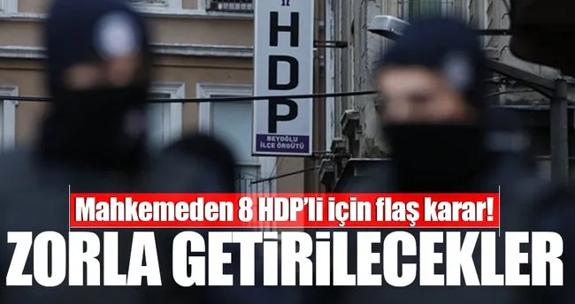 Son dakika haberi: 8 HDP’li için flaş karar
