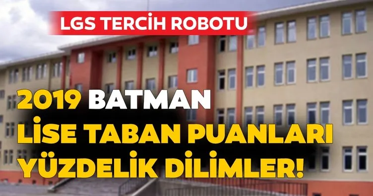 Batman lise taban puanları ve nitelikli okul yüzdelik dilimleri 2019! MEB LGS kontenjan ile Batman lise taban puanları